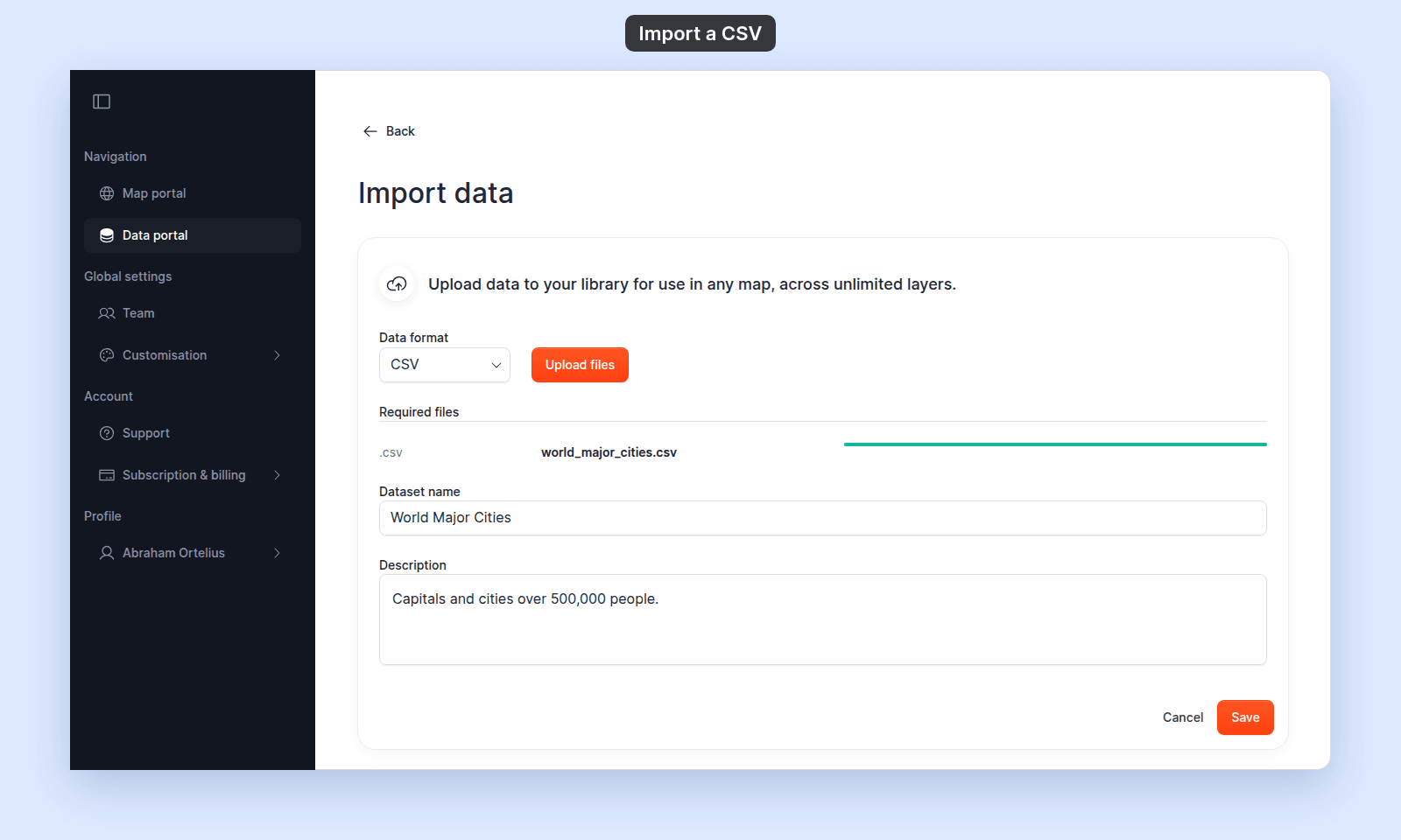 Import data page with Data format set to CSV, world_major_cities.csv uploaded with a full green progress bar, Dataset name World Major Cities, a Description, and the Cancel and Save buttons