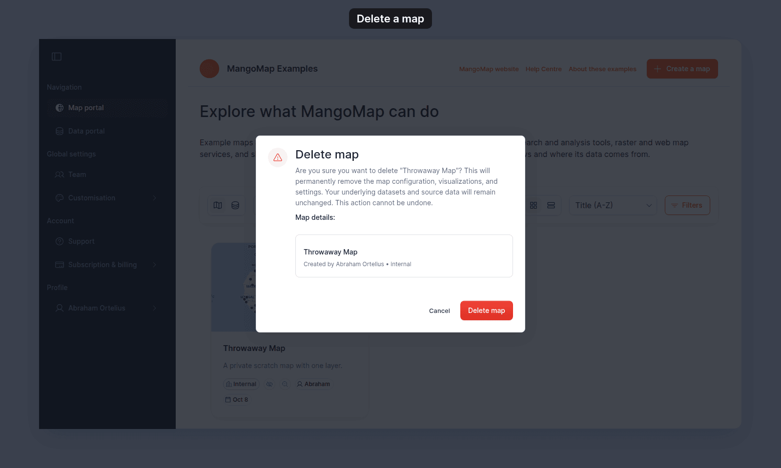Delete map dialog asking to confirm the deletion of Throwaway Map, with Map details: Throwaway Map, Created by Abraham Ortelius, internal, and the buttons Cancel and a red Delete map